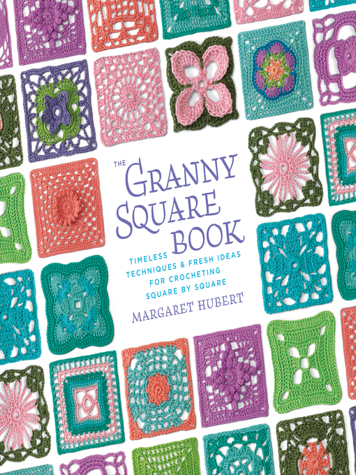 Title details for Granny Squares, One Square at a Time / Scarf by Margaret Hubert - Wait list